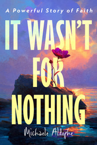 It Wasn’t for Nothing: A Powerful Story of Faith — Signed Author Copy (Paperback)